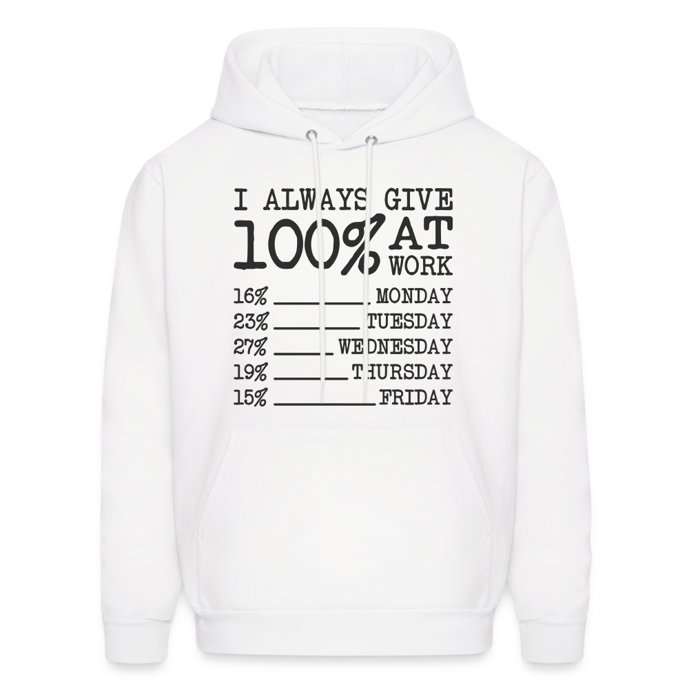 I Always Give 100% at Work Hoodie (Funny) - white