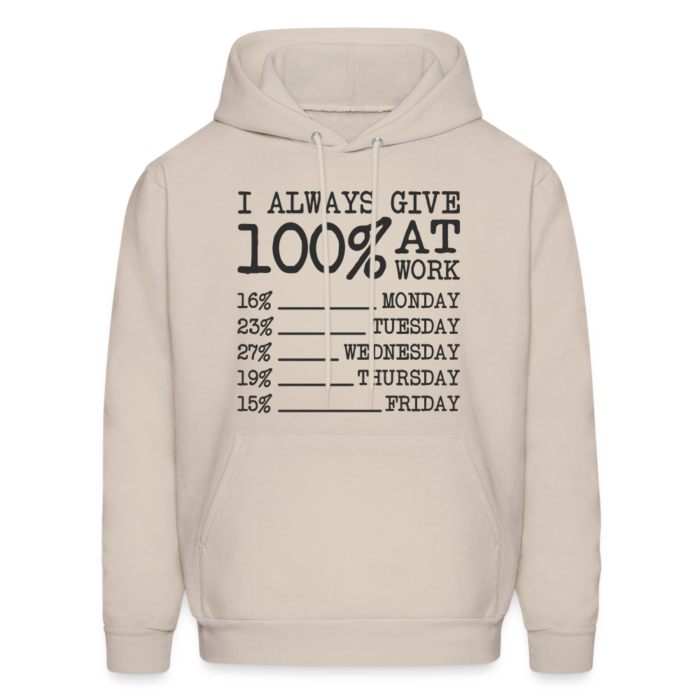I Always Give 100% at Work Hoodie (Funny) - Sand