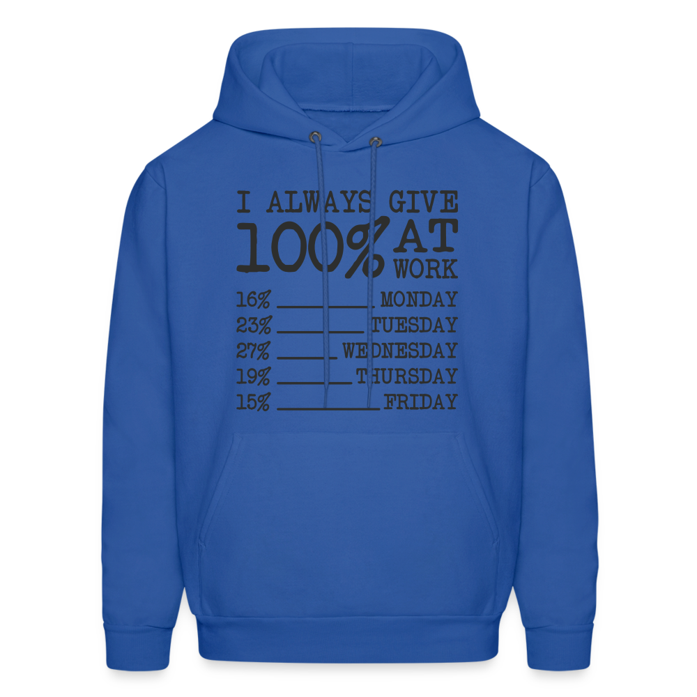 I Always Give 100% at Work Hoodie (Funny) - royal blue