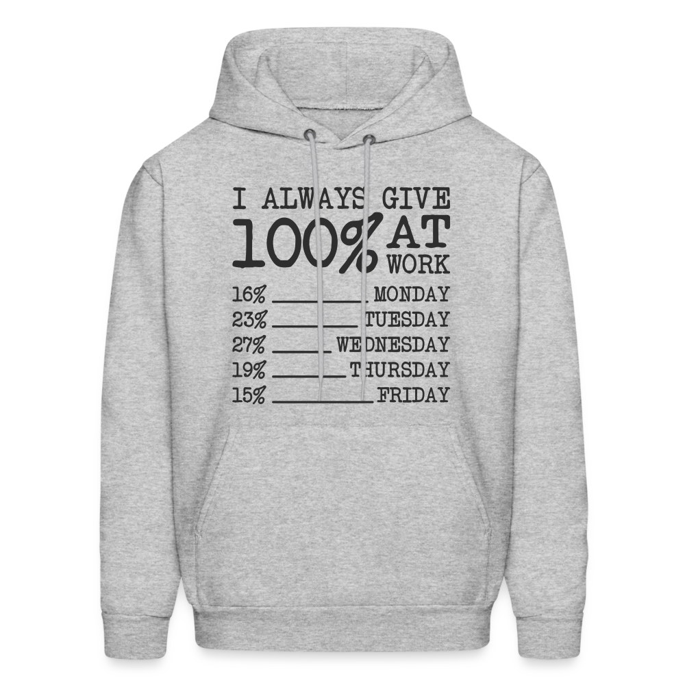 I Always Give 100% at Work Hoodie (Funny) - heather gray