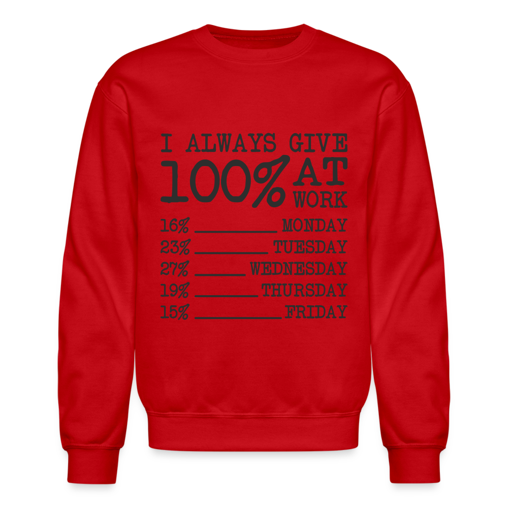 I Always Give 100% at Work Sweatshirt (Work Humor) - red