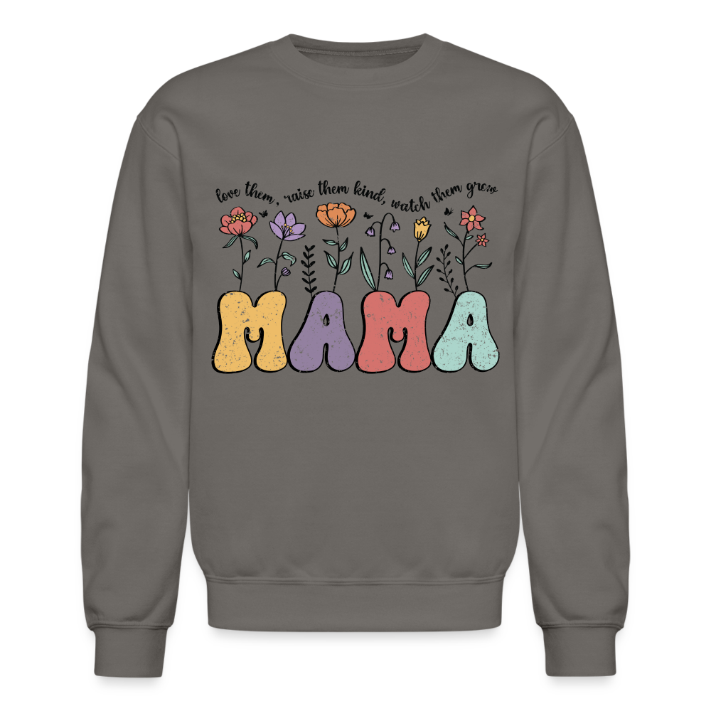 Mama, Love Them, Raise Them Kind, Watch Them Grow Sweatshirt - asphalt gray