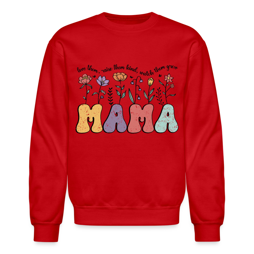 Mama, Love Them, Raise Them Kind, Watch Them Grow Sweatshirt - red