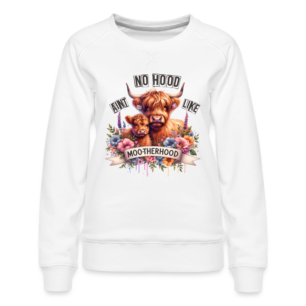 Aint No Hood Like Moo-Therhood Women’s Premium Sweatshirt (Highland Cow) - white