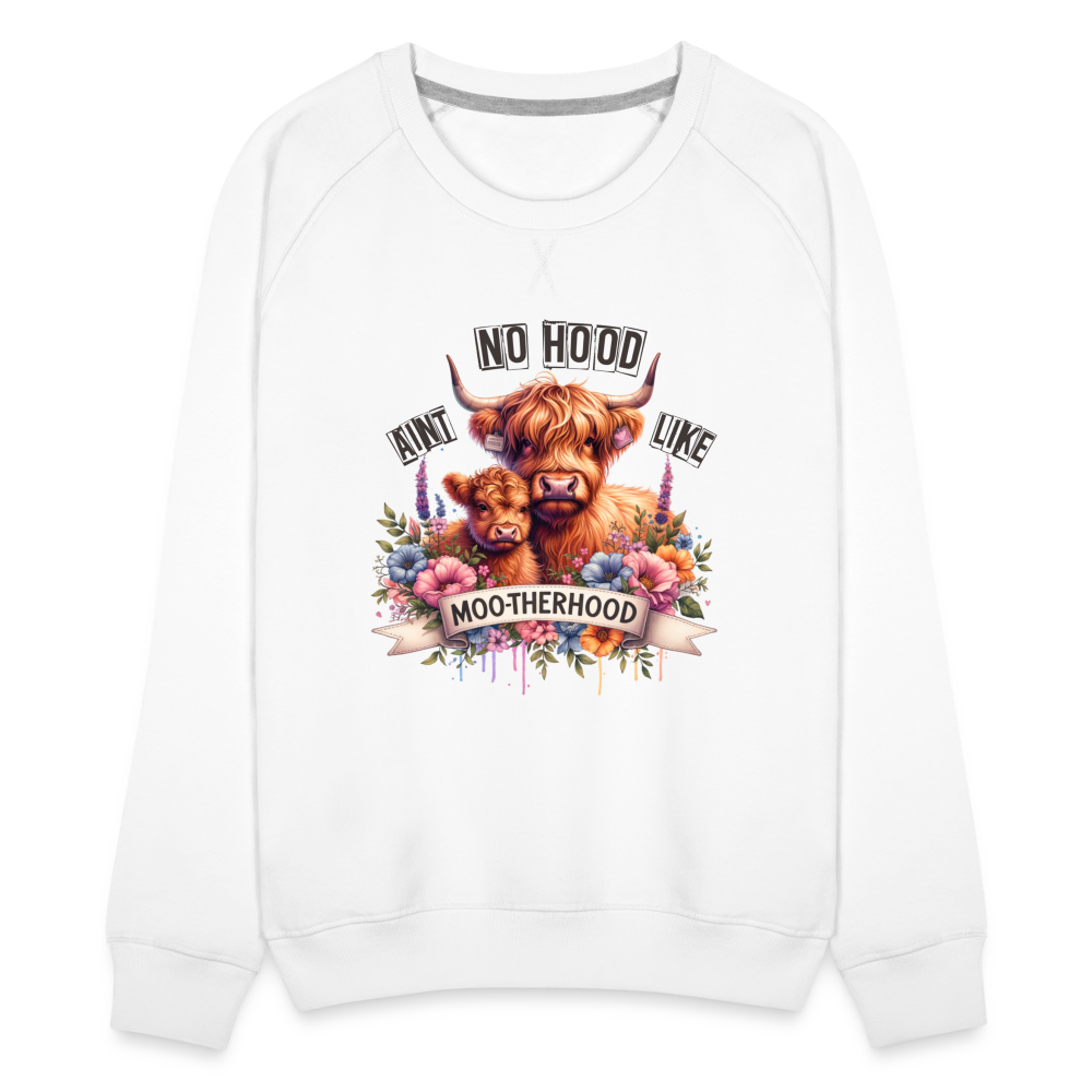 Aint No Hood Like Moo-Therhood Women’s Premium Sweatshirt (Highland Cow) - white