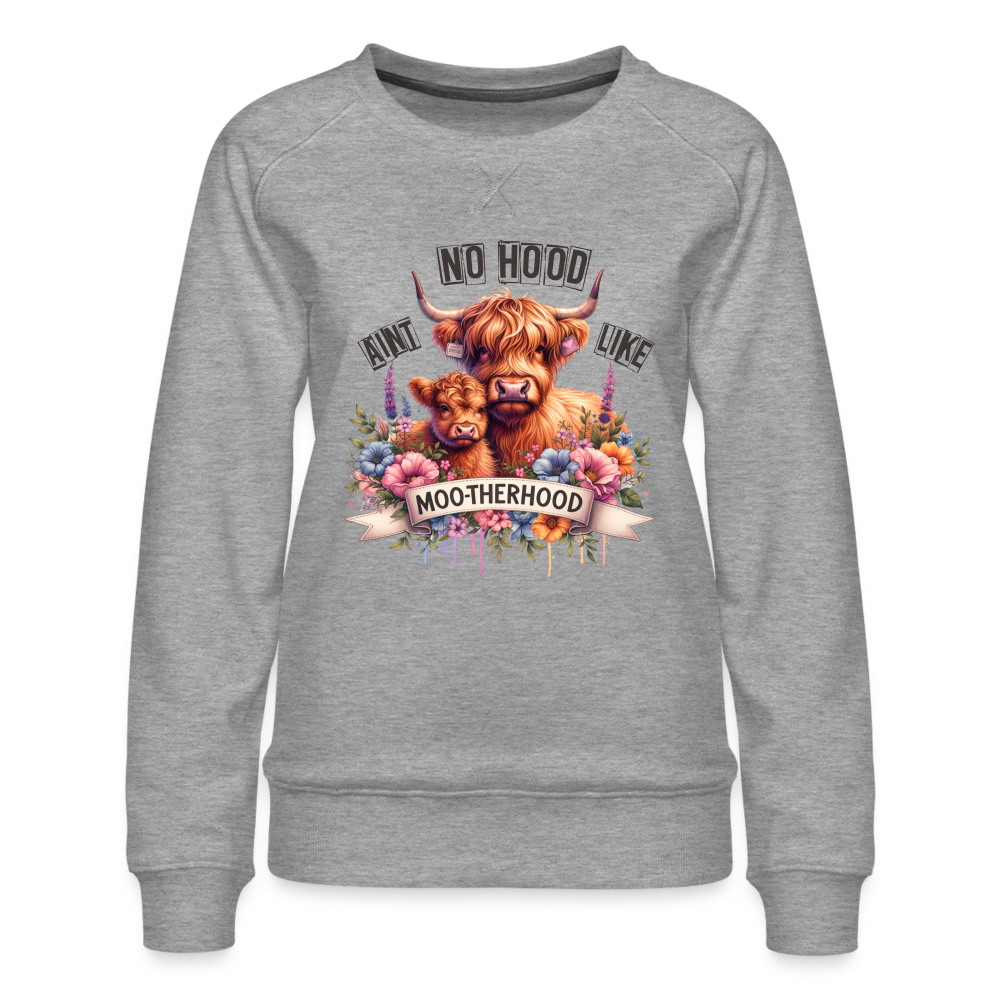 Aint No Hood Like Moo-Therhood Women’s Premium Sweatshirt (Highland Cow) - heather grey