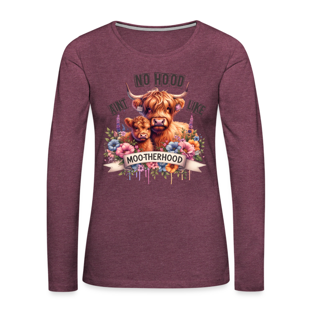 Aint No Hood Like Moo-Therhood Women's Premium Long Sleeve T-Shirt (Highland Cow) - heather burgundy