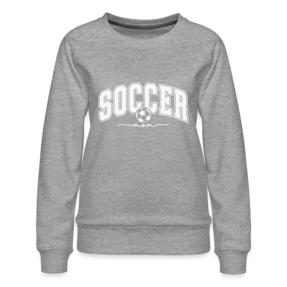 Soccer Mom Women’s Premium Sweatshirt - heather grey