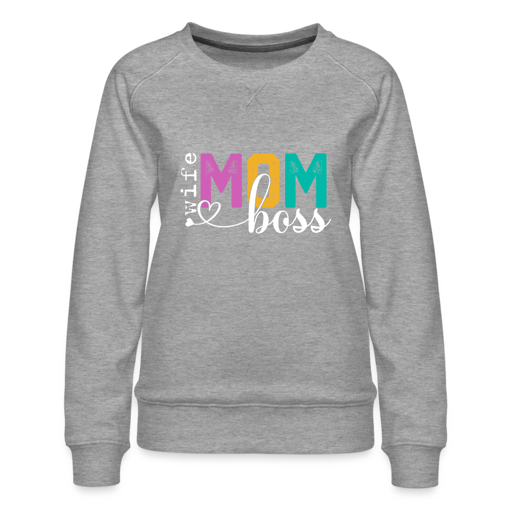 Mom Wife Boss Women’s Premium Sweatshirt - heather grey
