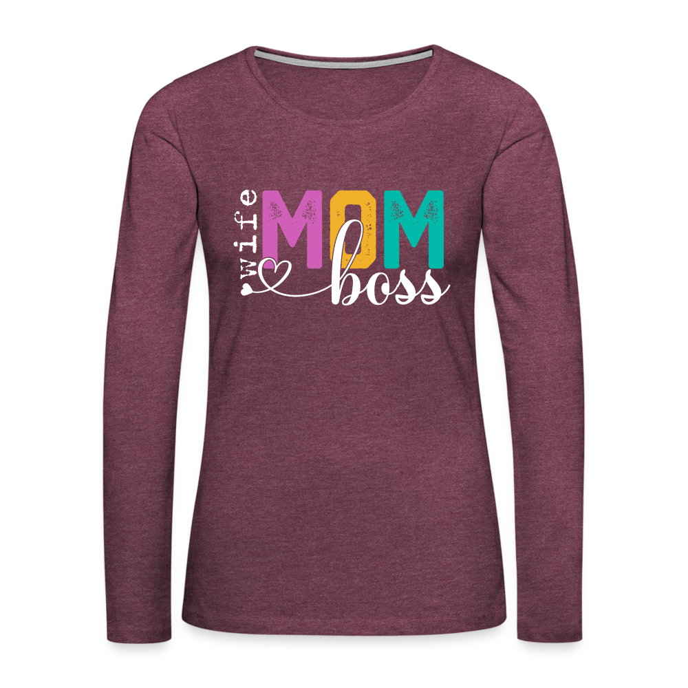 Mom Wife Boss Women's Premium Long Sleeve T-Shirt - heather burgundy