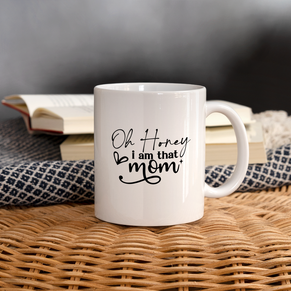 Oh Honey I am that Mom Coffee Mug - white