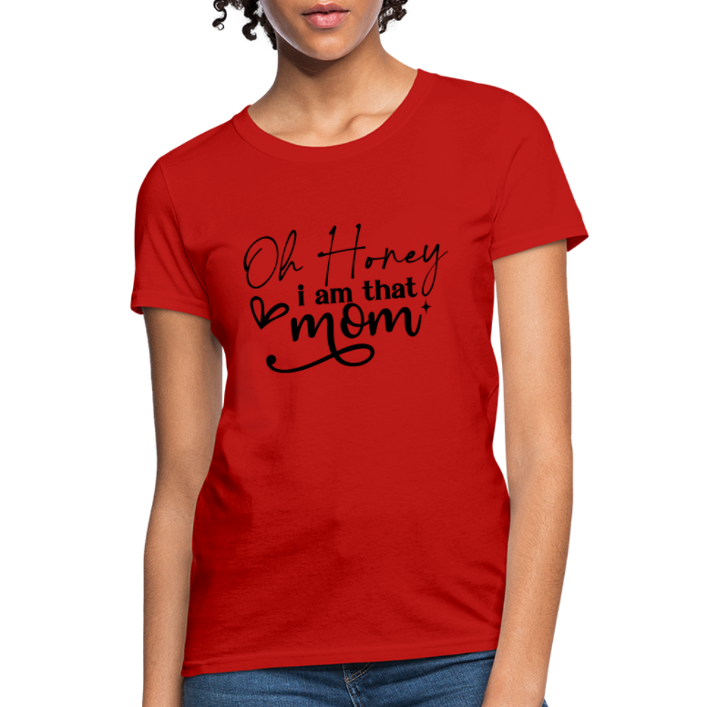 Oh Honey I am that Mom Women's T-Shirt - red