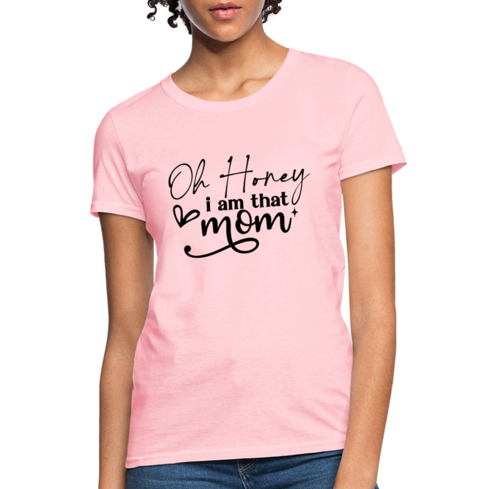 Oh Honey I am that Mom Women's T-Shirt - pink