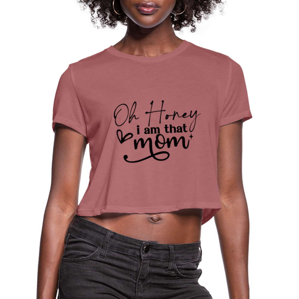 Oh Honey I am that Mom Women's Cropped T-Shirt - mauve