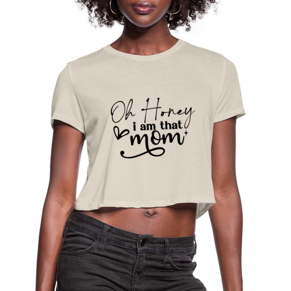 Oh Honey I am that Mom Women's Cropped T-Shirt - dust