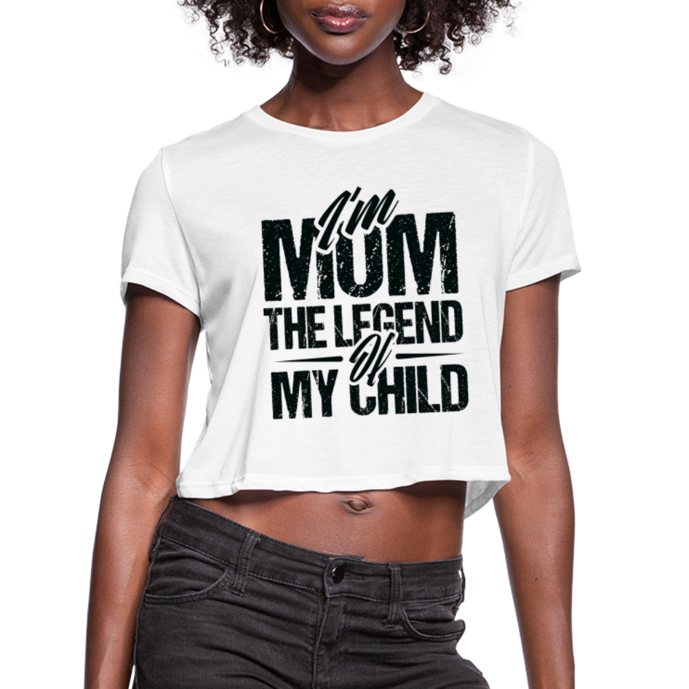 I'm Mom The Legend Of My Child Women's Cropped T-Shirt - white