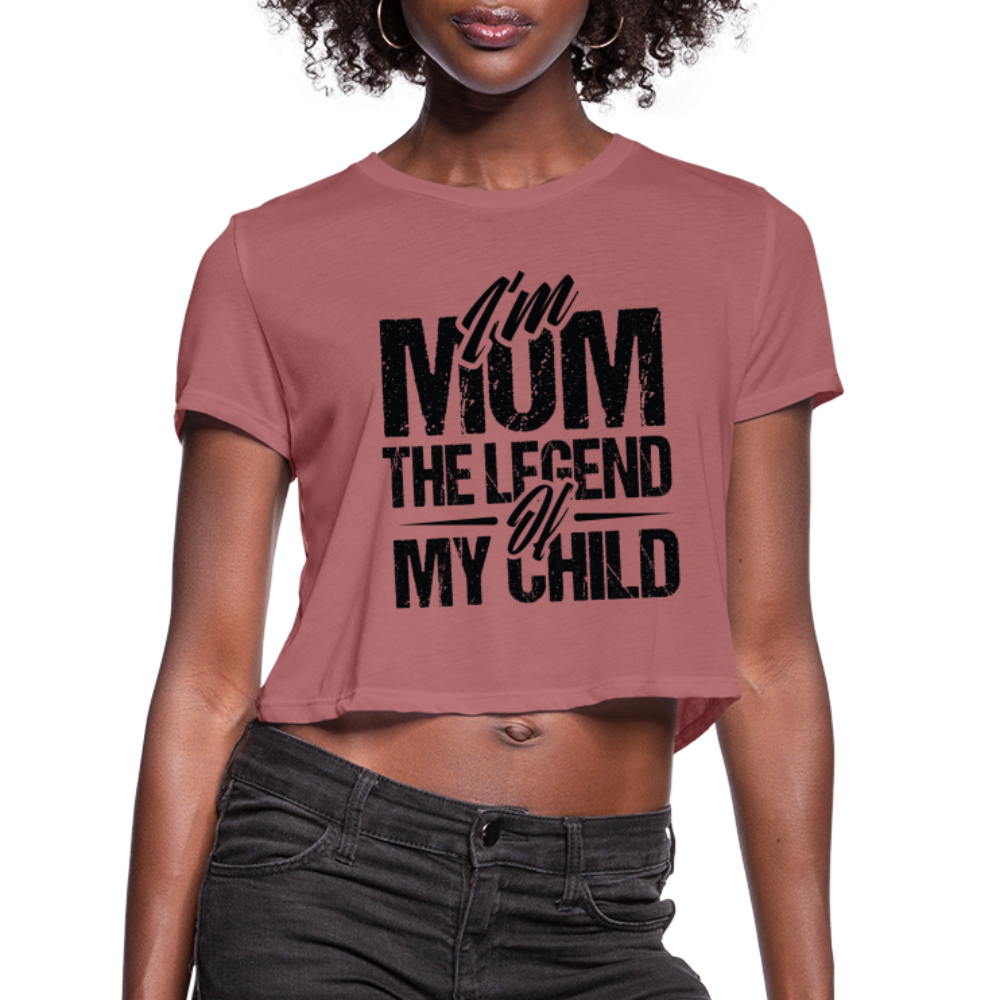 I'm Mom The Legend Of My Child Women's Cropped T-Shirt - mauve