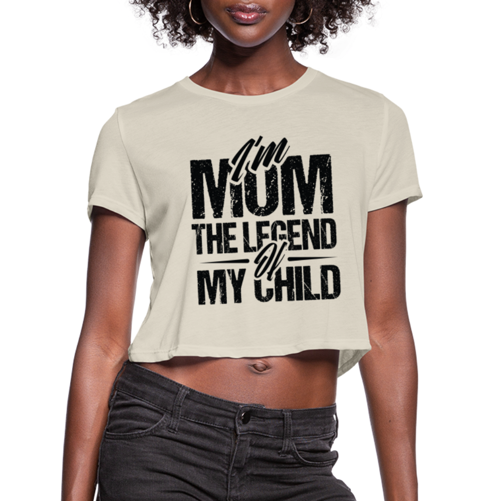 I'm Mom The Legend Of My Child Women's Cropped T-Shirt - dust