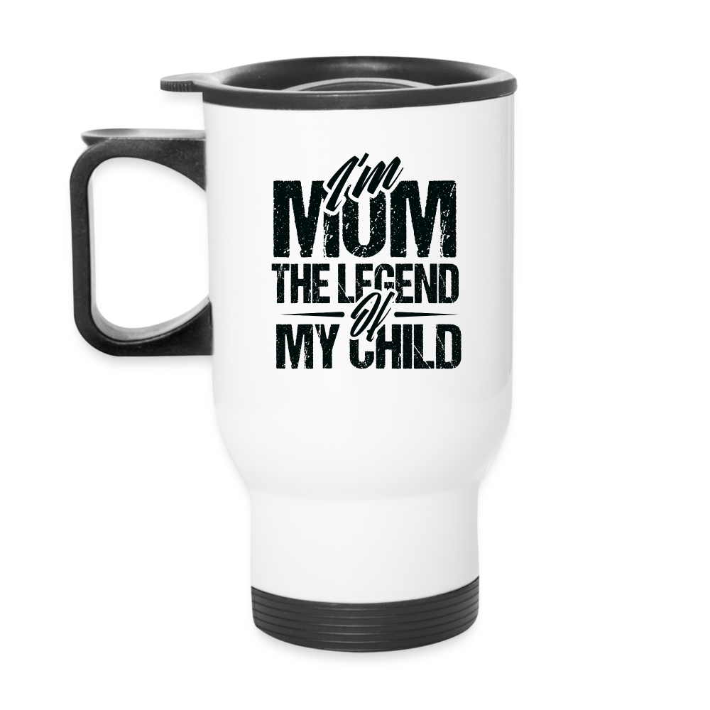 I'm Mom The Legend Of My Child Travel Mug - white