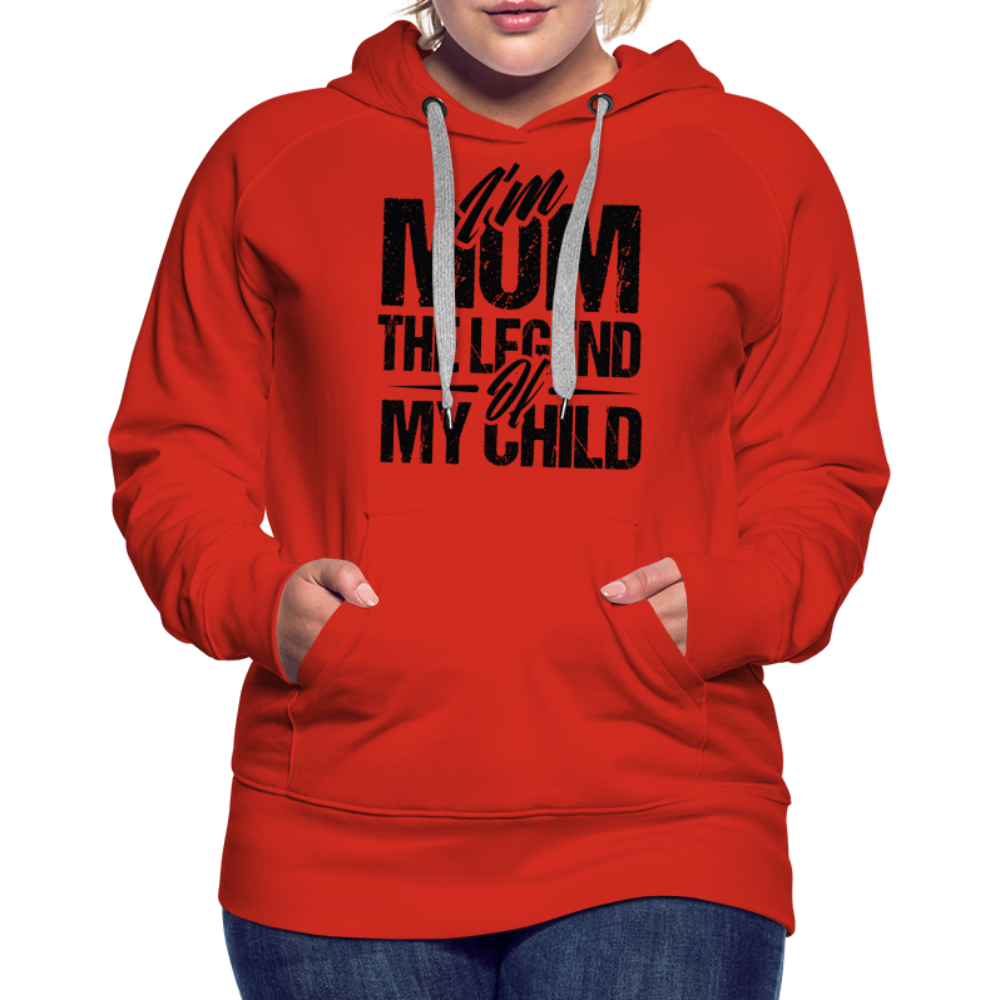 I'm Mom The Legend Of My Child Women’s Premium Hoodie - red