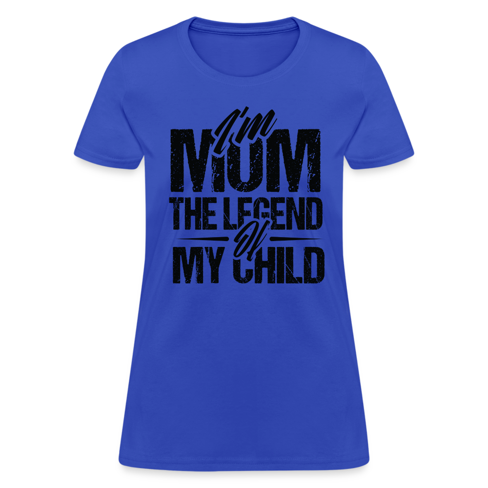 I'm Mom The Legend Of My Child Women's T-Shirt - royal blue