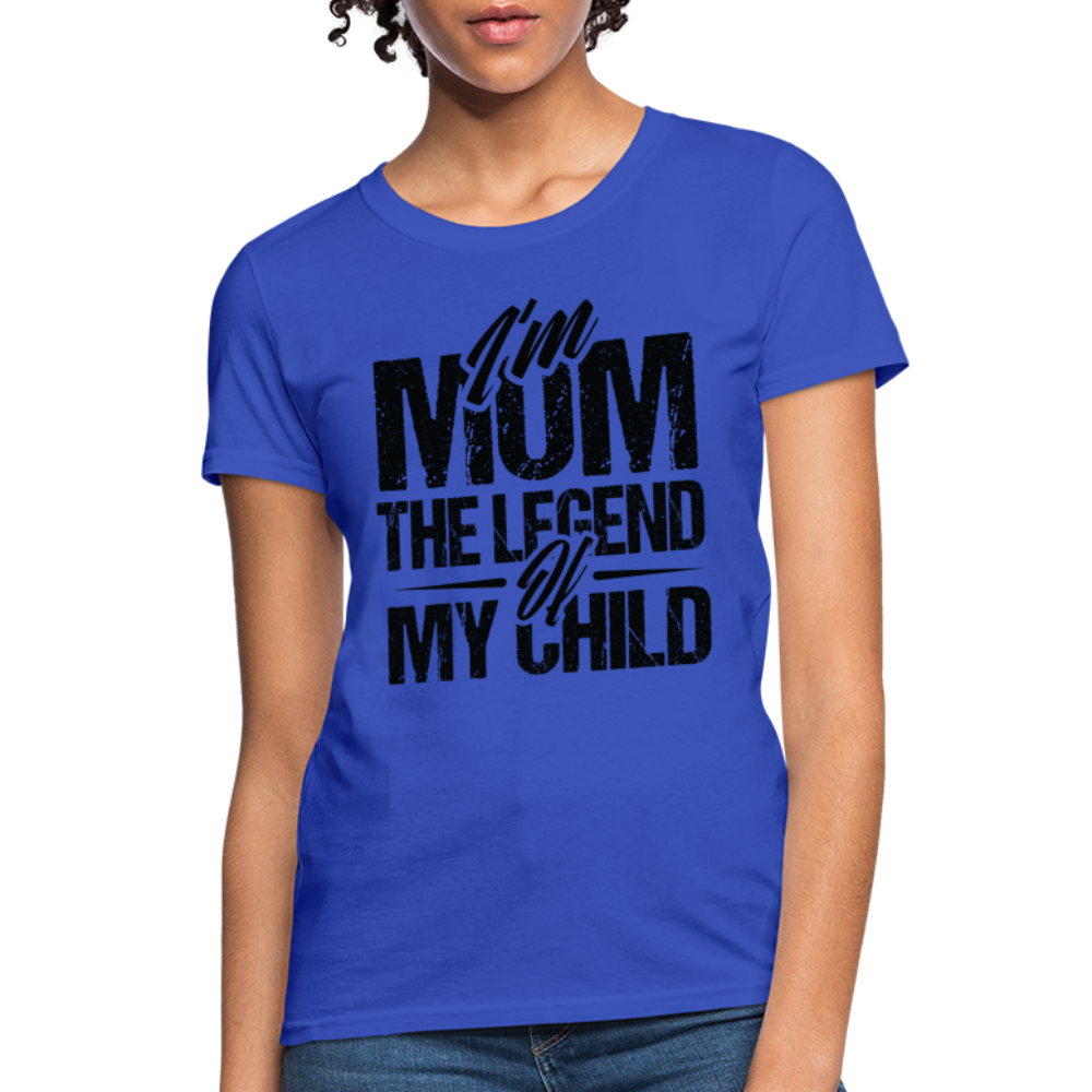 I'm Mom The Legend Of My Child Women's T-Shirt - royal blue