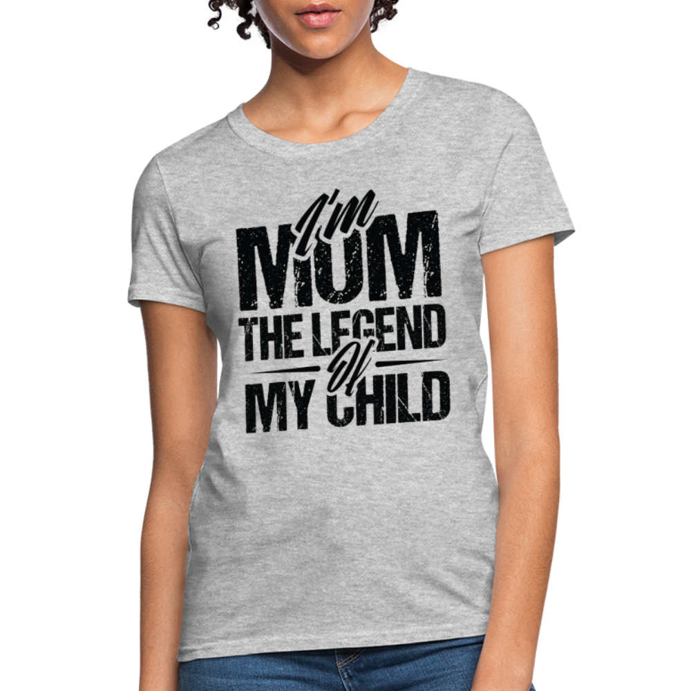I'm Mom The Legend Of My Child Women's T-Shirt - heather gray