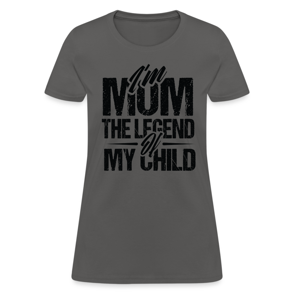 I'm Mom The Legend Of My Child Women's T-Shirt - charcoal