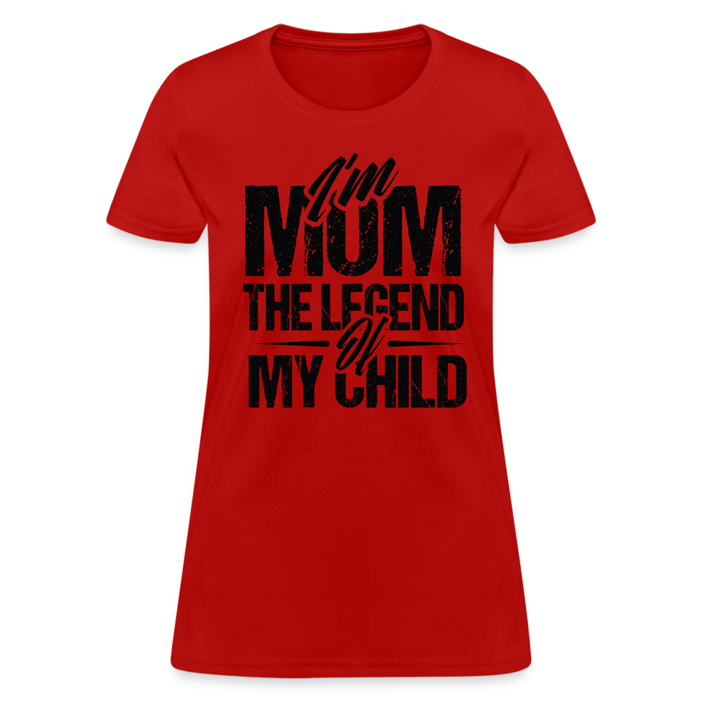 I'm Mom The Legend Of My Child Women's T-Shirt - red