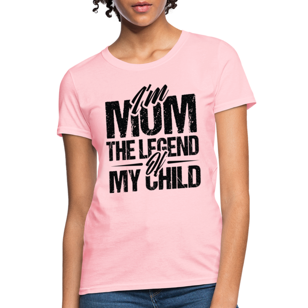 I'm Mom The Legend Of My Child Women's T-Shirt - pink