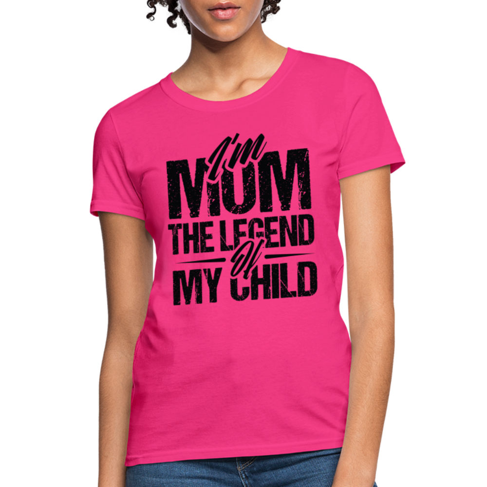 I'm Mom The Legend Of My Child Women's T-Shirt - fuchsia