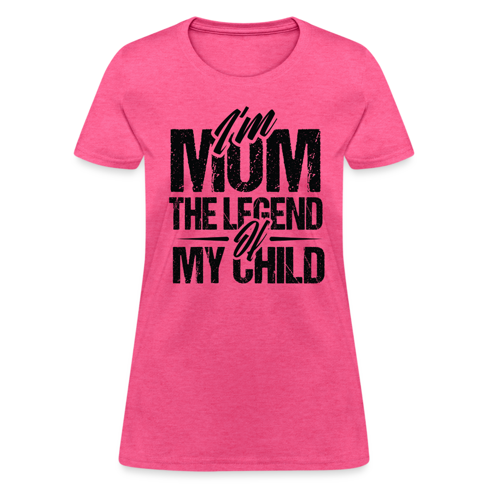 I'm Mom The Legend Of My Child Women's T-Shirt - heather pink