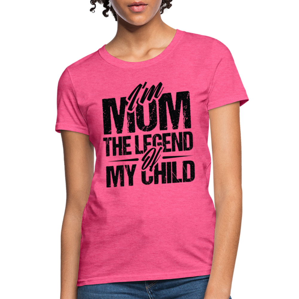 I'm Mom The Legend Of My Child Women's T-Shirt - heather pink