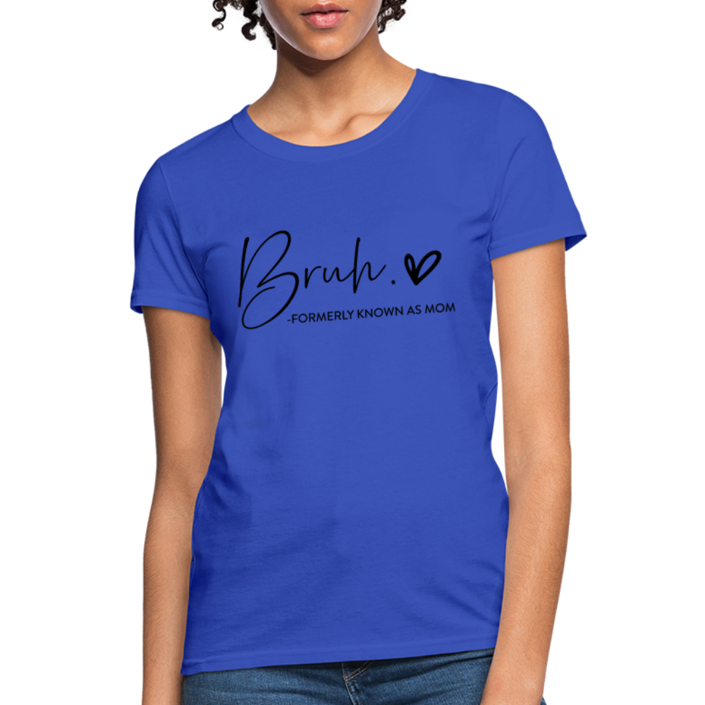 Bruh Formerly known as Mom T-Shirt - royal blue