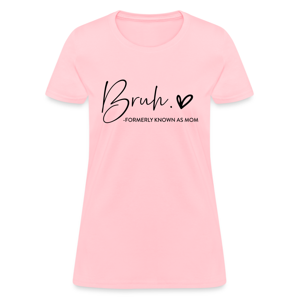 Bruh Formerly known as Mom T-Shirt - pink