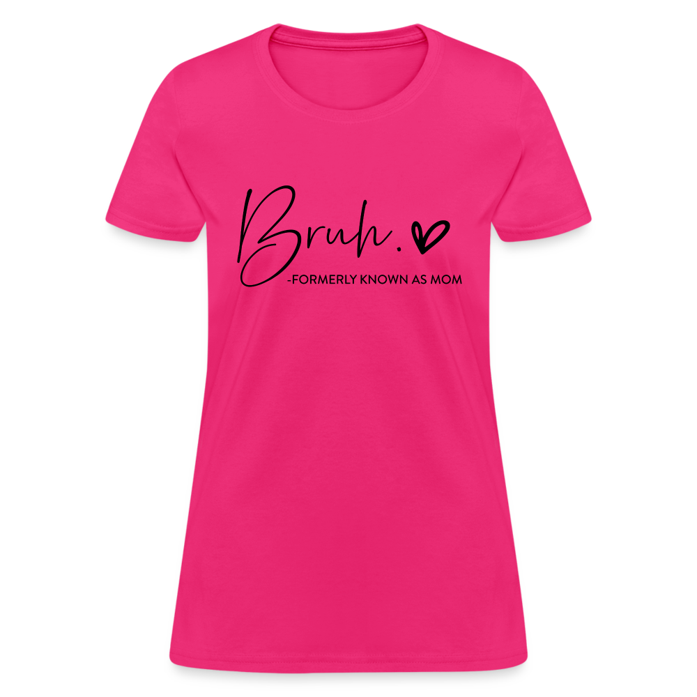 Bruh Formerly known as Mom T-Shirt - fuchsia