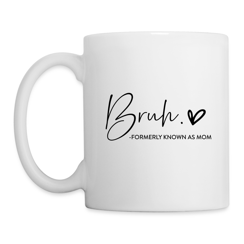 Bruh Formerly known as Mom - Coffee Mug - white