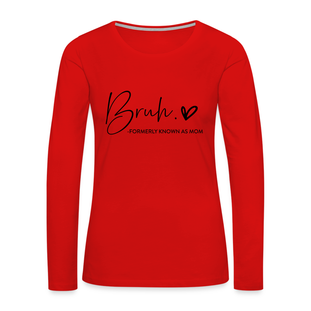 Bruh Formerly known as Mom - Women's Premium Long Sleeve T-Shirt - red