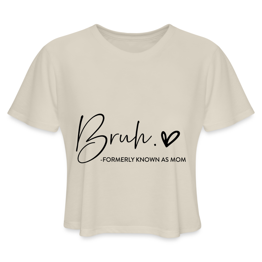 Bruh Formerly known as Mom - Women's Cropped T-Shirt - dust
