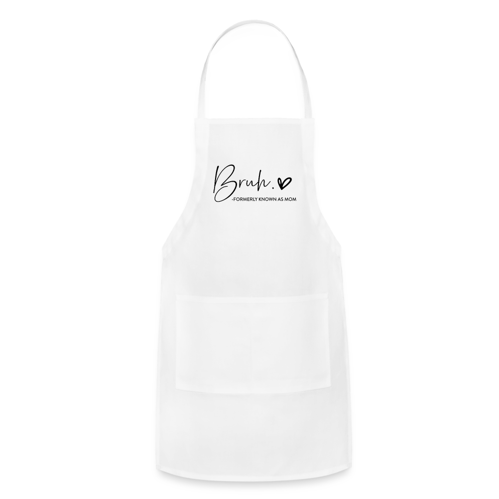 Bruh Formerly known as Mom - Adjustable Apron - white