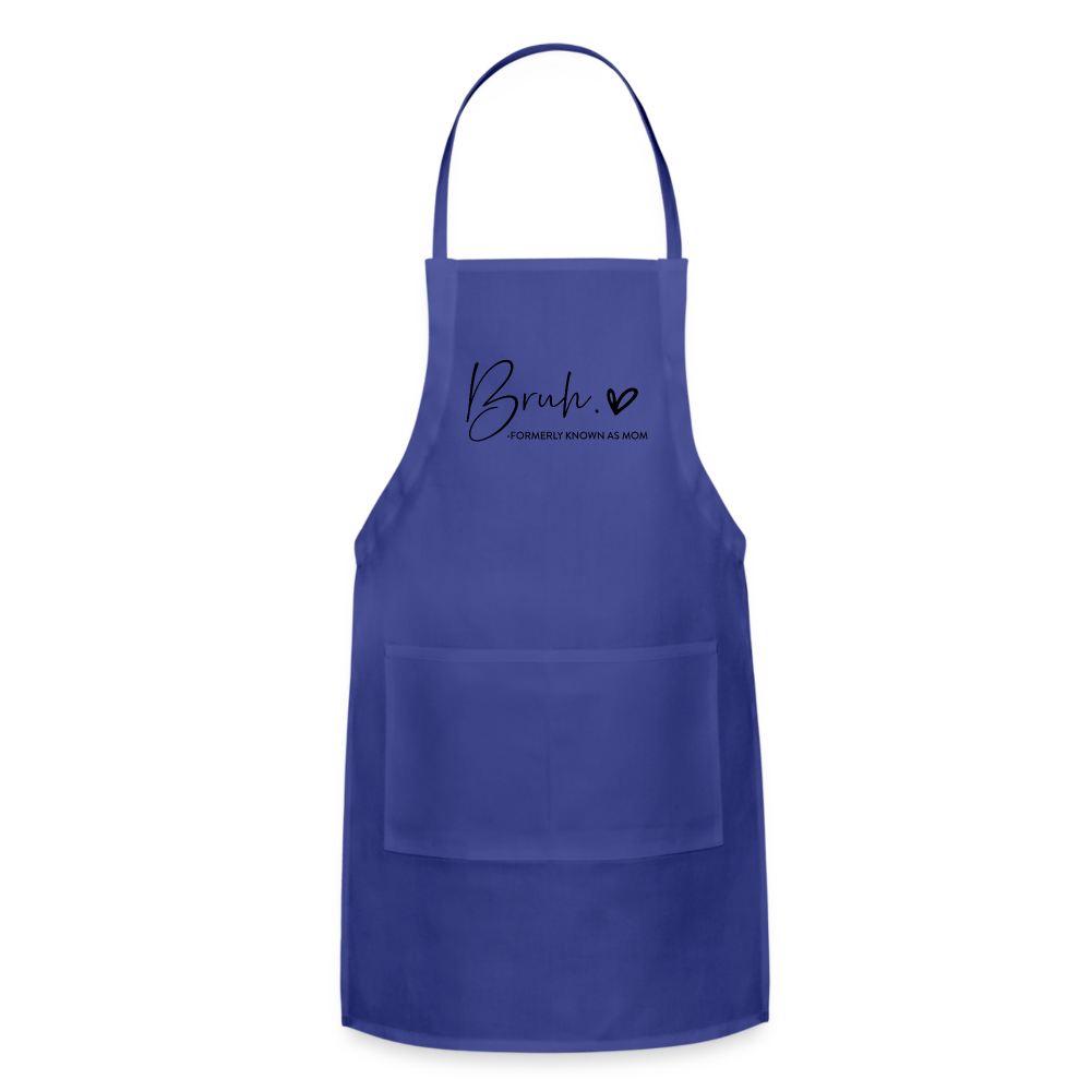 Bruh Formerly known as Mom - Adjustable Apron - royal blue