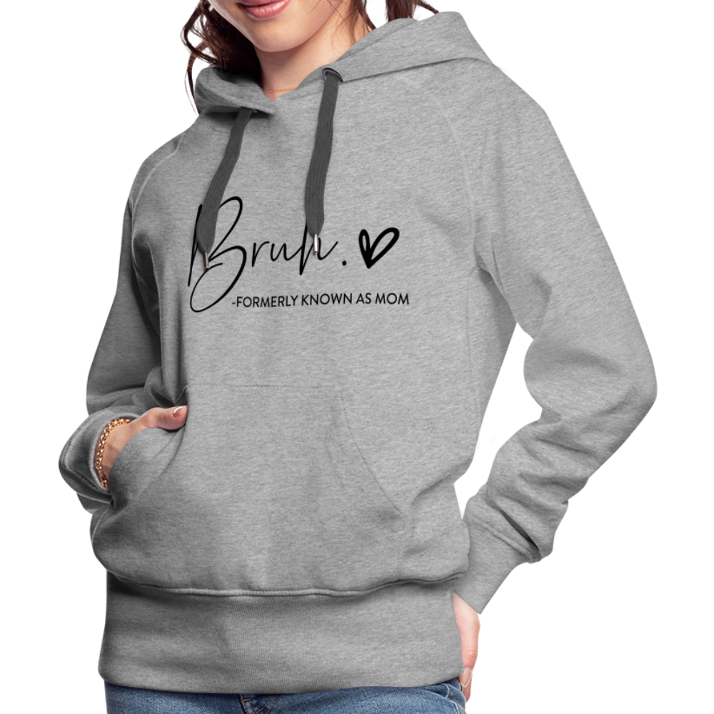 Bruh Formerly known as Mom - Women’s Premium Hoodie - heather grey
