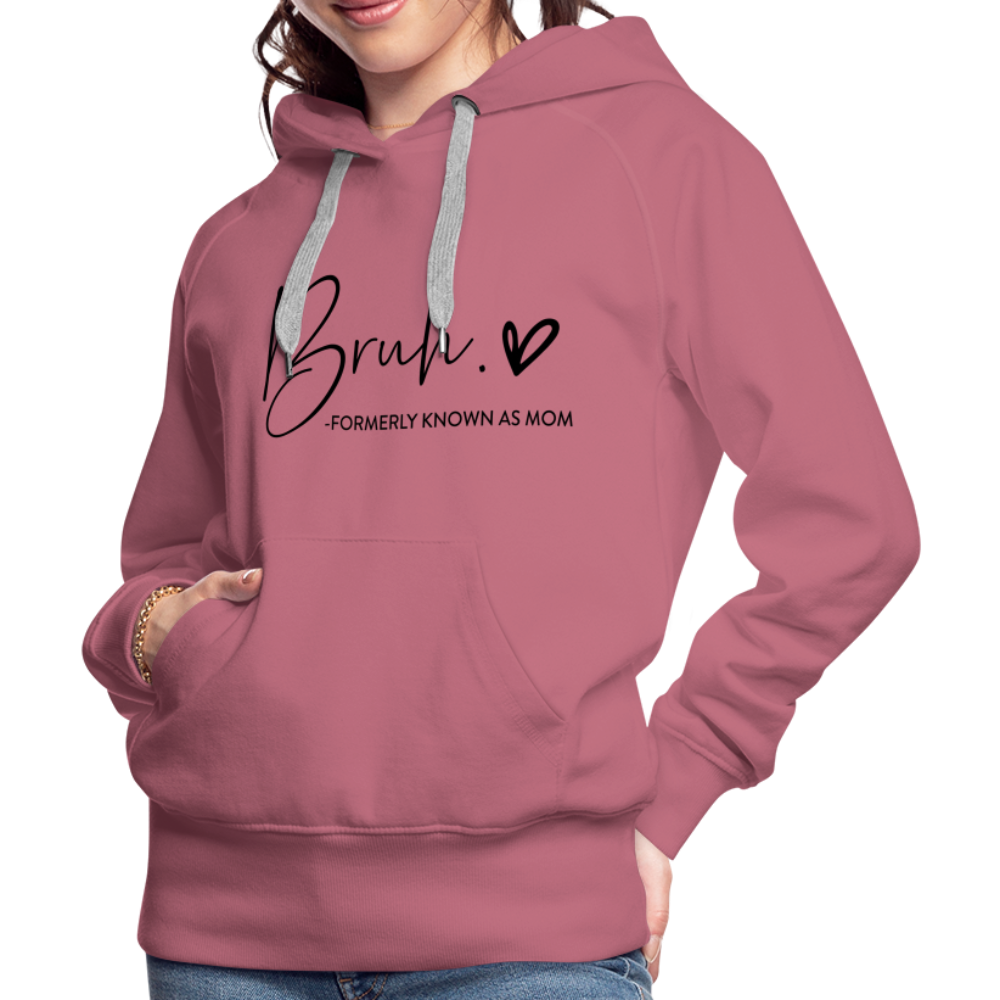 Bruh Formerly known as Mom - Women’s Premium Hoodie - mauve