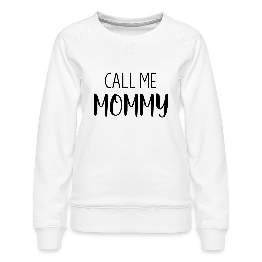 Call Me Mommy - Women’s Premium Sweatshirt - white