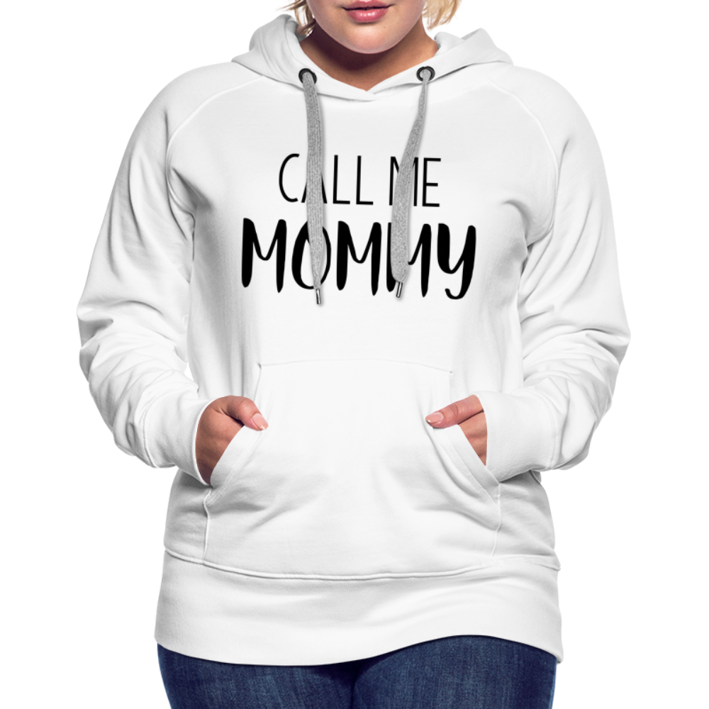 Call Me Mommy - Women’s Premium Hoodie - white