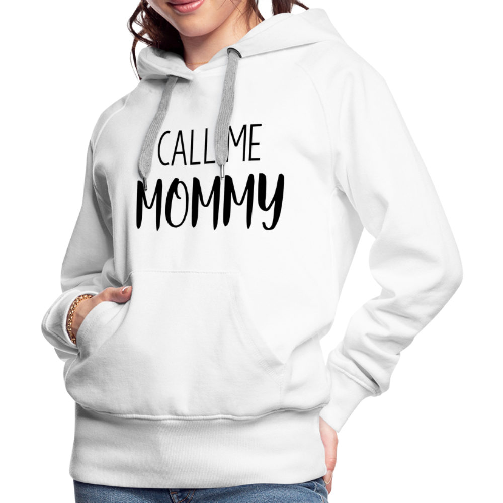 Call Me Mommy - Women’s Premium Hoodie - white