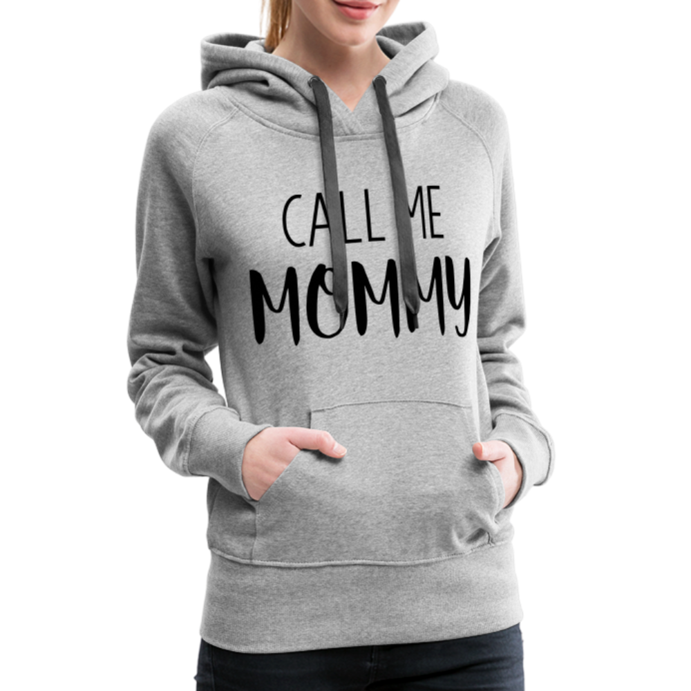 Call Me Mommy - Women’s Premium Hoodie - heather grey