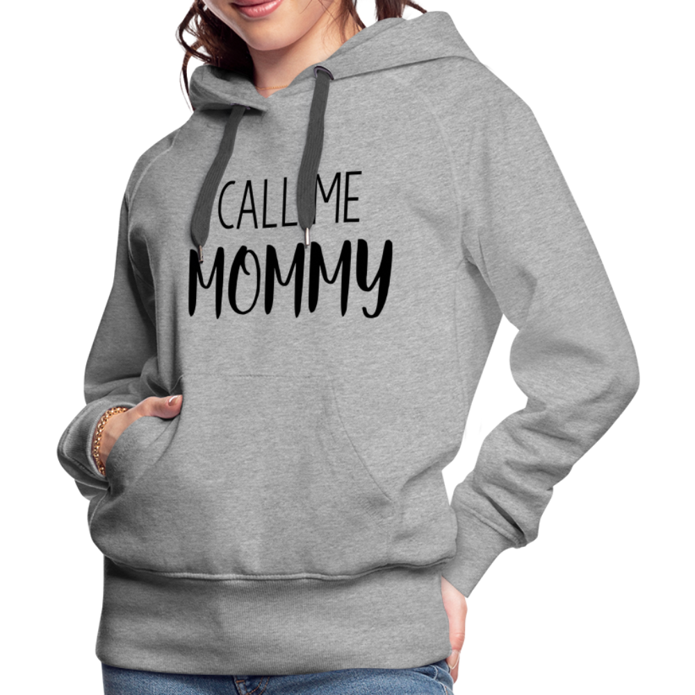 Call Me Mommy - Women’s Premium Hoodie - heather grey
