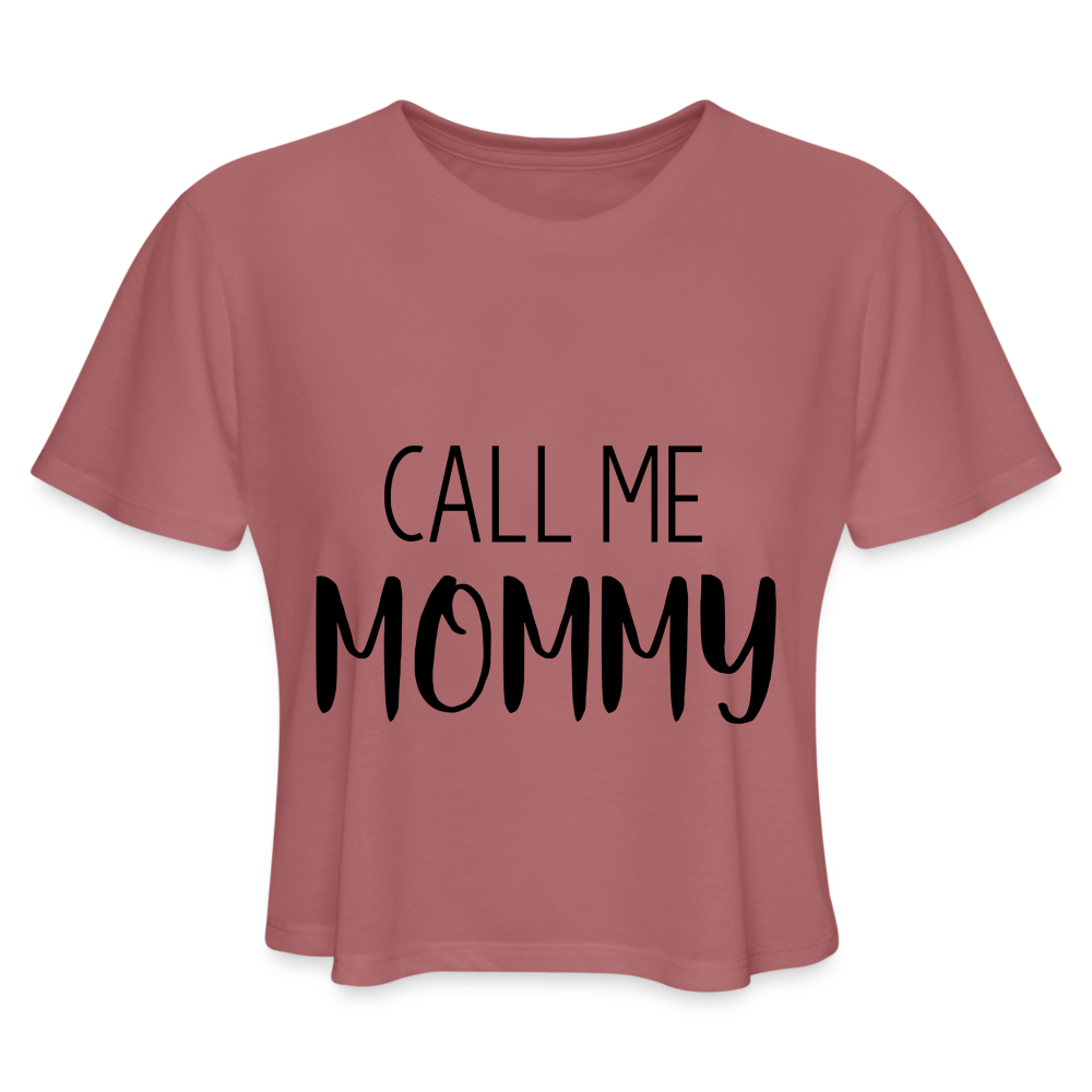 Call Me Mommy - Women's Cropped T-Shirt - mauve