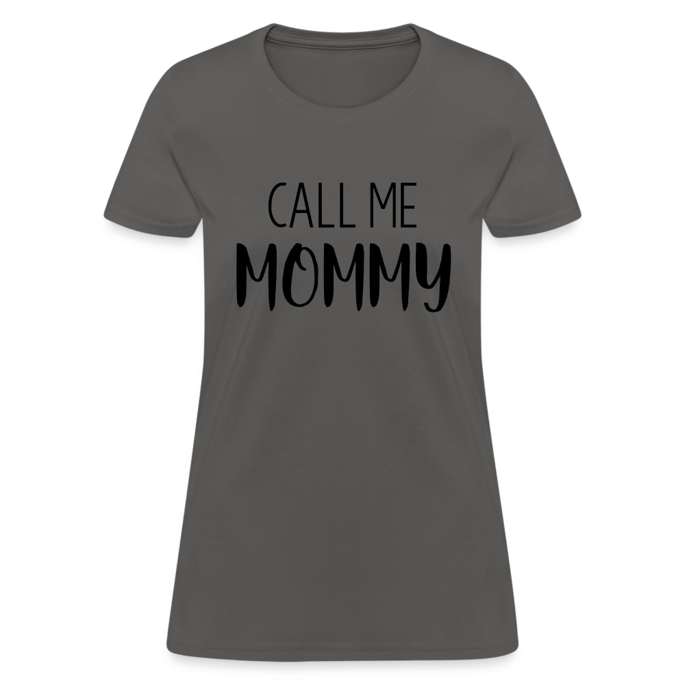 Call Me Mommy - Women's T-Shirt - charcoal